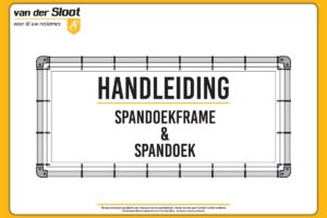Van der Sloot Reclame - Hulp & Tips - Handleiding Spandoekframe & Spandoek